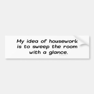 Housework Bumpersticker Bumper Sticker