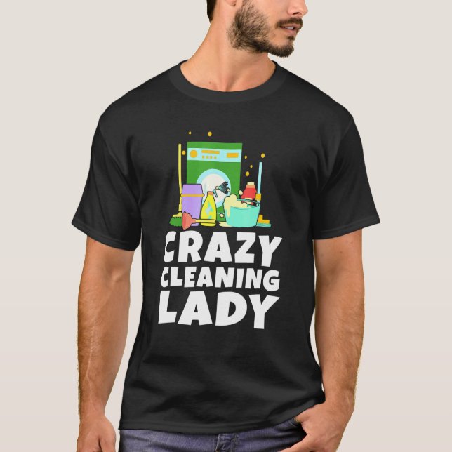 Housework Crazy Cleaning Lady Housewife Dust Clean T-Shirt (Front)