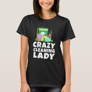 Housework Crazy Cleaning Lady Housewife Dust Clean T-Shirt