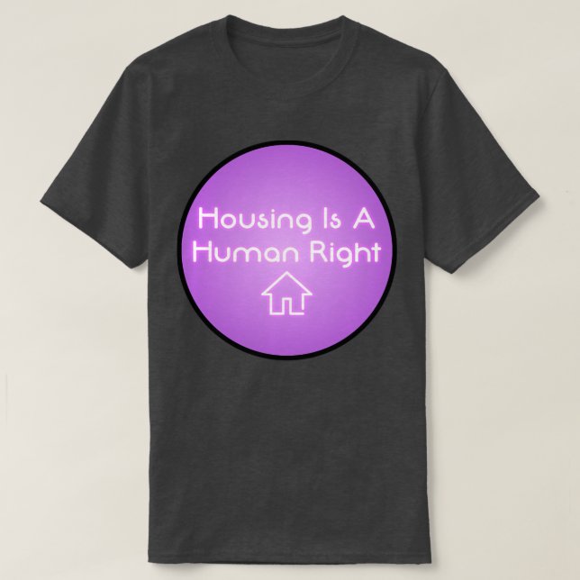 Housing Is A Human Right Housing Neon Sign T-Shirt (Design Front)