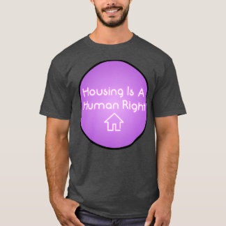 Housing Is A Human Right Housing Neon Sign T-Shirt