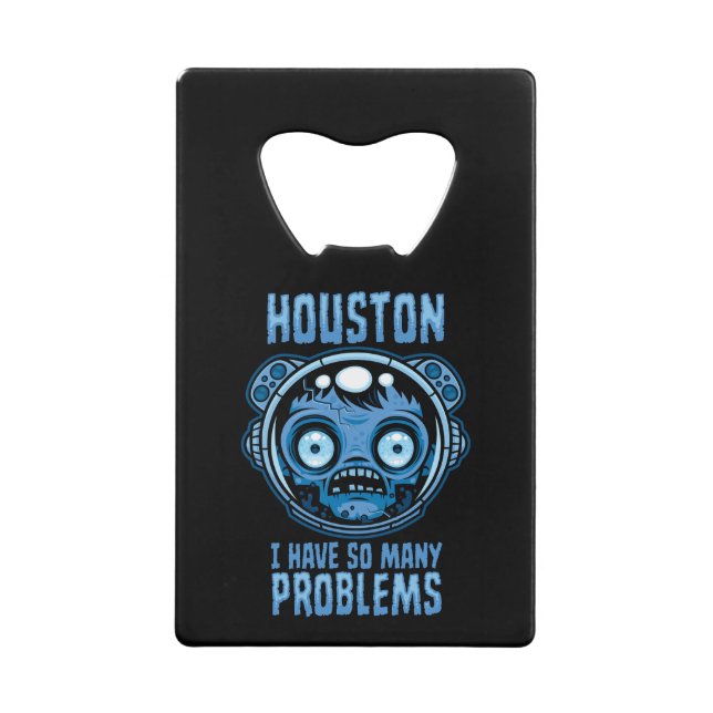 Houston I Have So Many Problems Astronaut (Front)