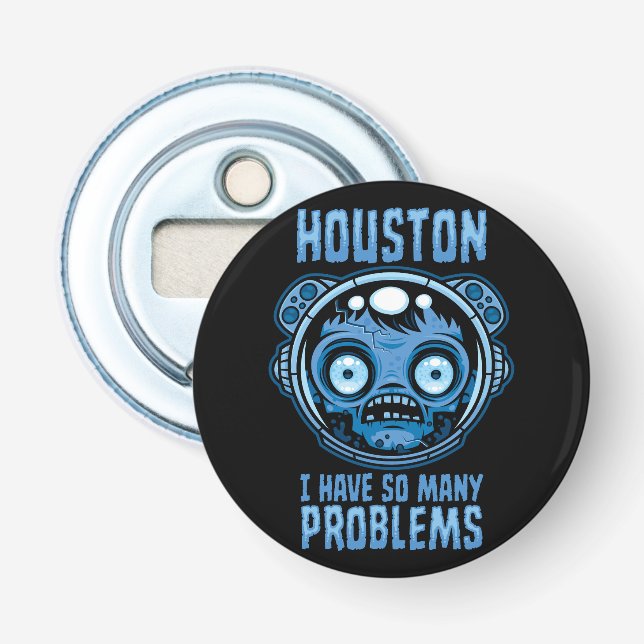 Houston I Have So Many Problems Astronaut Bottle Opener (Front)