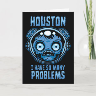 Houston I Have So Many Problems Astronaut Card