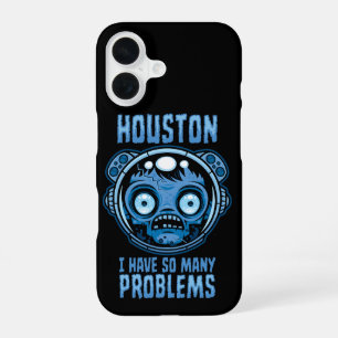 Houston I Have So Many Problems Astronaut iPhone 16 Case