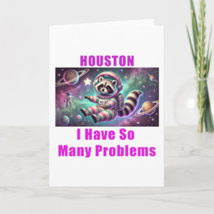 Houston I Have So Many Problems Card