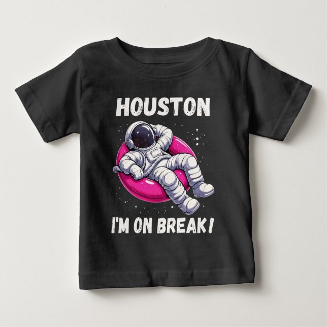Houston, I’m on Break - Relaxing Astronaut Baby T-Shirt (Front)