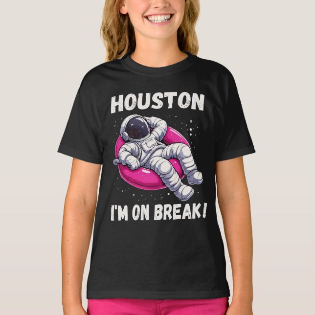 Houston, I’m on Break - Relaxing Astronaut T-Shirt (Front)