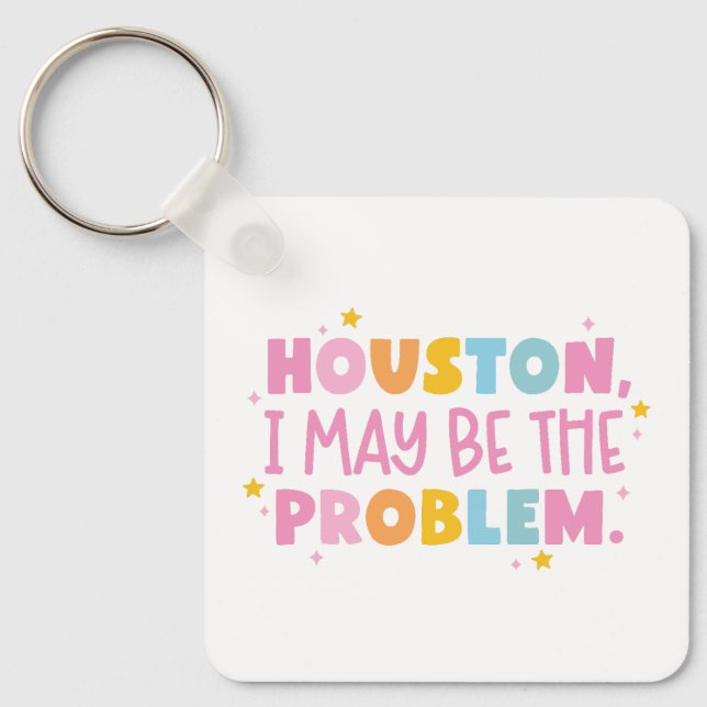Houston I may be the problem  Key Ring (Front)