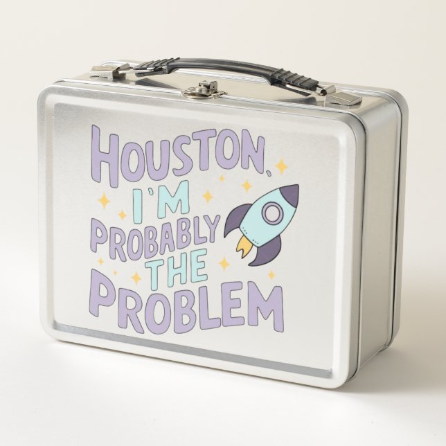 Houston, I'm Probably the Problem Metal Lunch Box (Front)