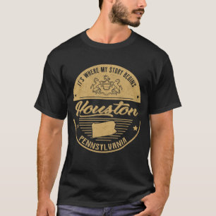 Houston Pennsylvania It's Where my story begins T-Shirt