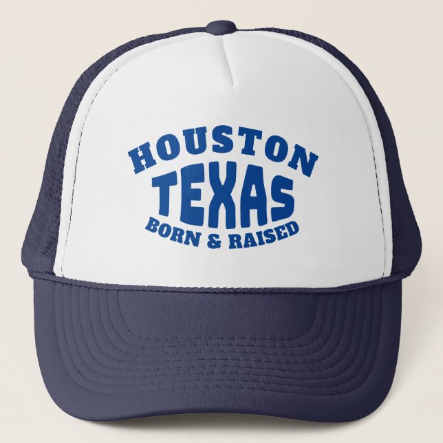 Houston Texas Born and Raised Trucker Hat (Front)