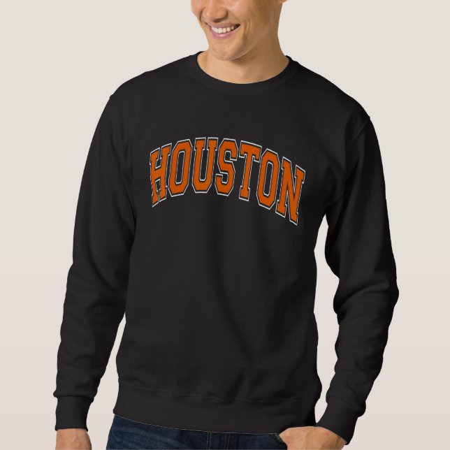 Houston Texas TX Varsity Style Orange Font Sweatshirt (Front)