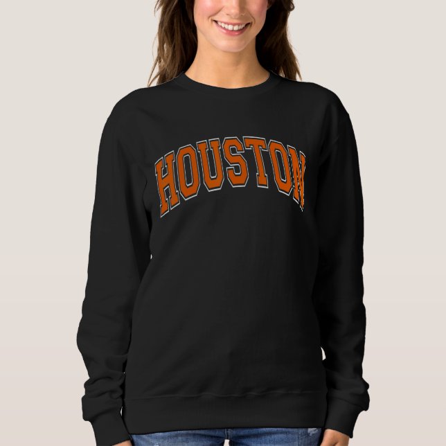 Houston Texas TX Varsity Style Orange Font Sweatshirt (Front)