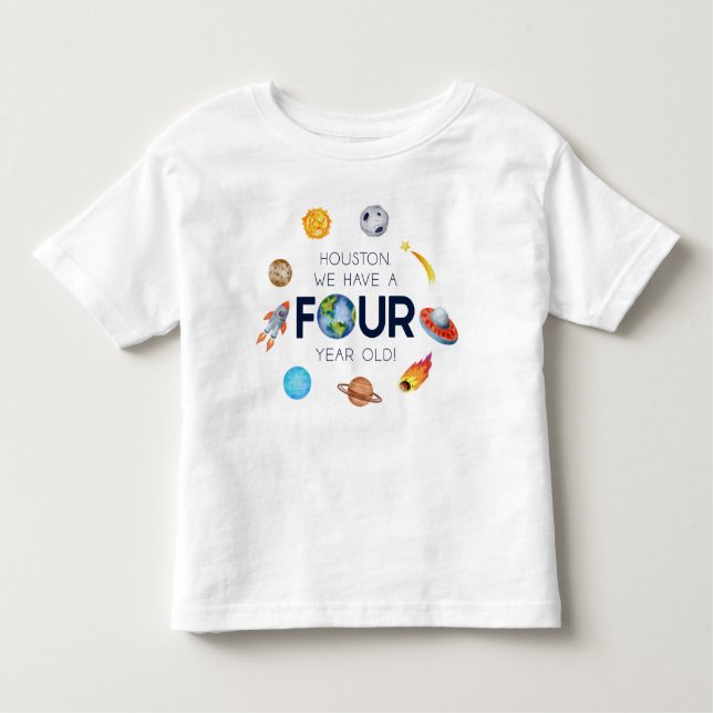 Houston We Have A Four Year Old 4th Birthday Party Toddler T-Shirt (Front)