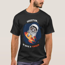 Houston We Have A PAWblem T-Shirt