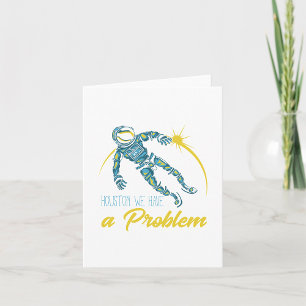 Houston We Have A Problem Card