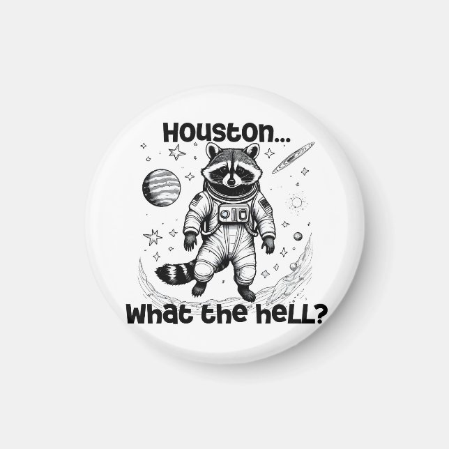 Houston... What the hell? Adorable Racoon  Magnet (Front)