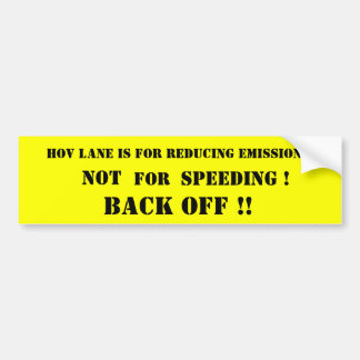 hov lane is for reducing emissions, NOT, BACK O... Bumper Sticker