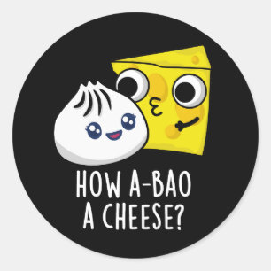 How A-bao A Cheese Funny Food Pun Dark BG Classic Round Sticker