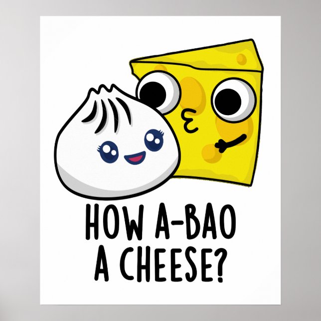 How A-bao A Cheese Funny Food Pun  Poster (Front)