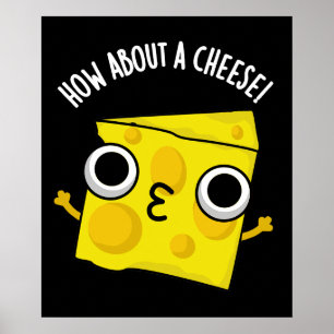 How About A Cheese Funny Kiss Puns Dark BG Poster