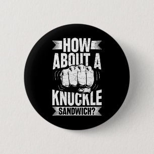 How About A Knuckle Sandwich 6 Cm Round Badge