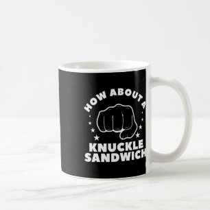 How About A Knuckle Sandwich Boxing Boxer 2 Coffee Mug