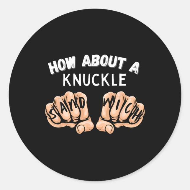 How About A Knuckle Sandwich - Boxing Fist Fighter Classic Round Sticker (Front)