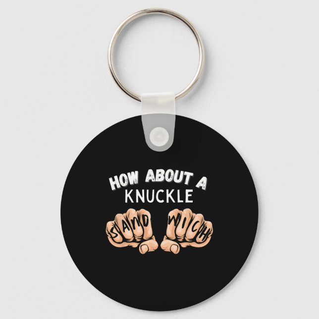 How About A Knuckle Sandwich - Boxing Fist Fighter Key Ring (Front)