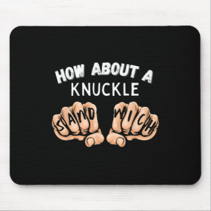 How About A Knuckle Sandwich - Boxing Fist Fighter Mouse Pad