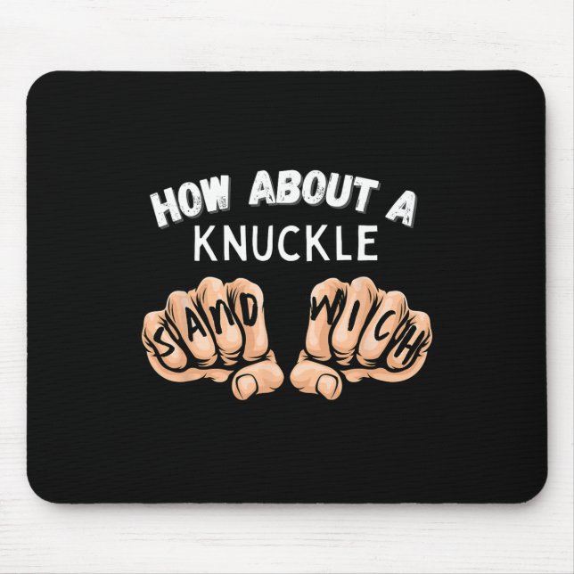 How About A Knuckle Sandwich - Boxing Fist Fighter Mouse Pad (Front)