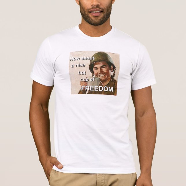 How about a nice hot cup of FREEDOM T-Shirt (Front)