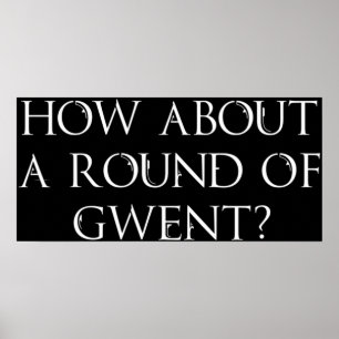 How about a round of Gwent Witcher 3 Wild Hunt g Poster