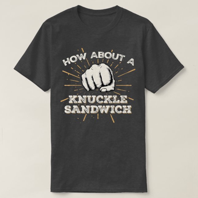 How About A Sandwich Knuckle Funny Martial Arts Bo T-Shirt (Design Front)
