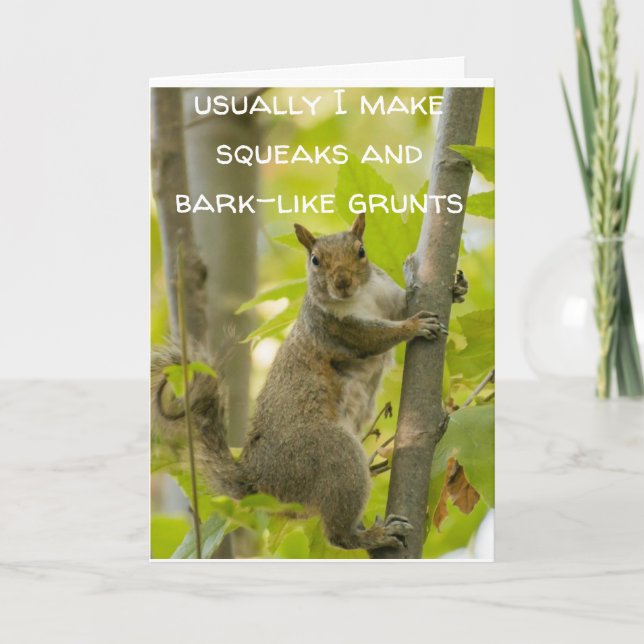 HOW ABOUT A "TALKING SQUIRREL" FOR YOUR BIRTHDAY CARD (Front)