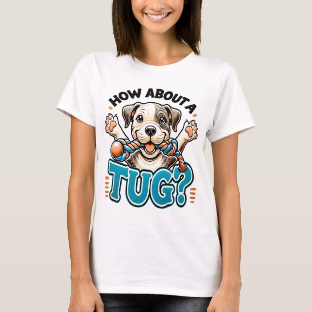 How About A Tug - Pitbull T-Shirt (Front)