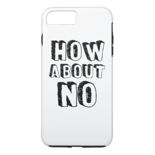 How About No iPhone 8 Plus/7 Plus Case