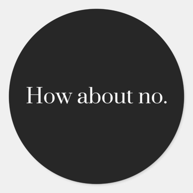 How About No Classic Round Sticker (Front)