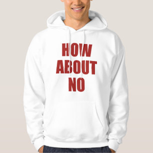 How About No Hoodie