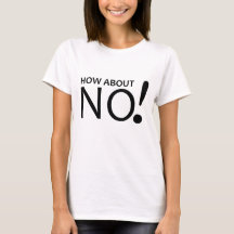 How About No! t-shirt