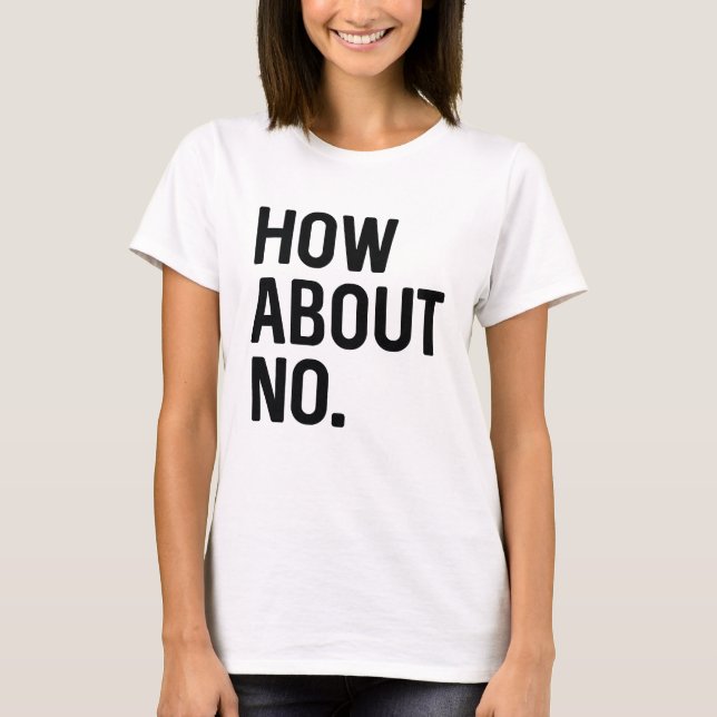 How About No T-Shirt (Front)
