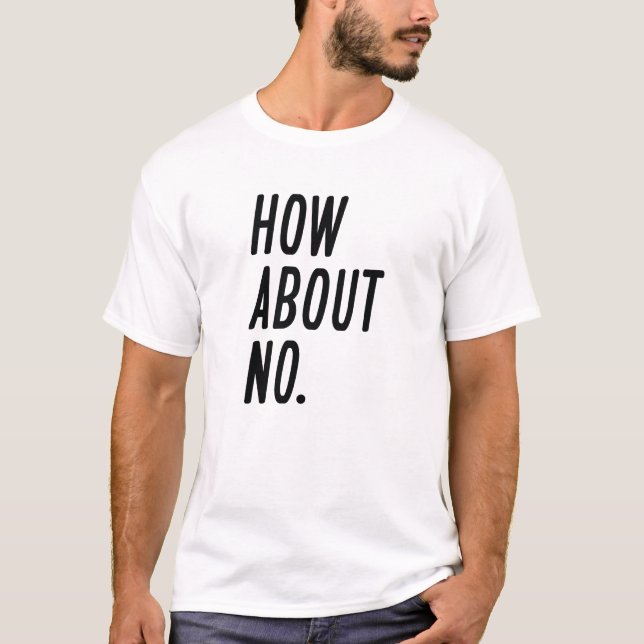 How About No T-Shirt (Front)