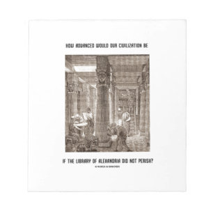 How Advanced Civilisation Be If Library Alexandria Notepad