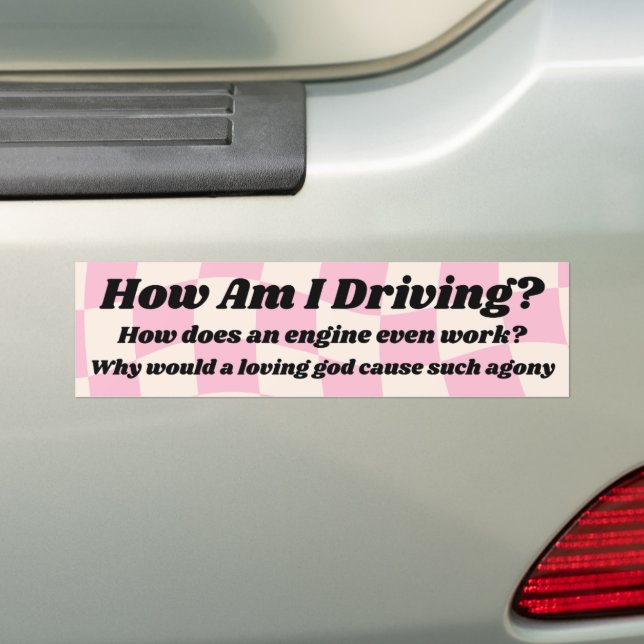 How Am I Driving? Funny Bumper Bumper Sticker (On Car)