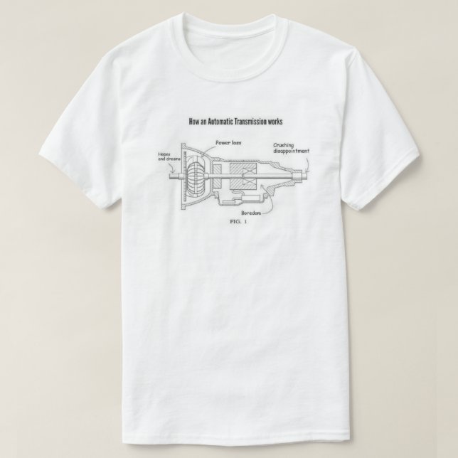 How An Automatic Transmission Works T-Shirt (Design Front)