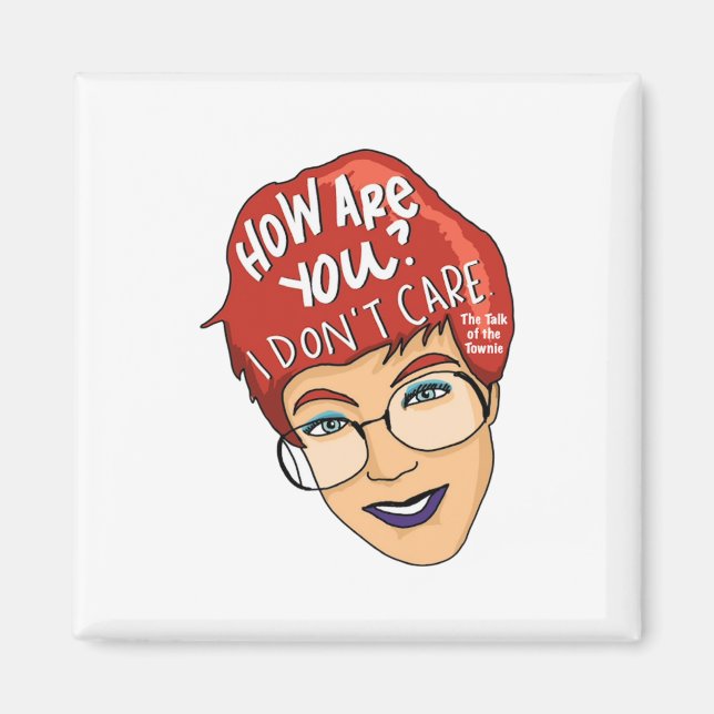 How Are You? I Don't Care Magnet  (Front)