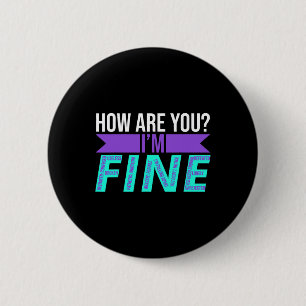 How Are You I'm Fine Suicide Prevention Awareness 6 Cm Round Badge
