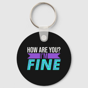 How Are You I'm Fine Suicide Prevention Awareness Key Ring