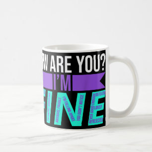 How Are You Im Fine Suicide Prevention Awareness M Coffee Mug